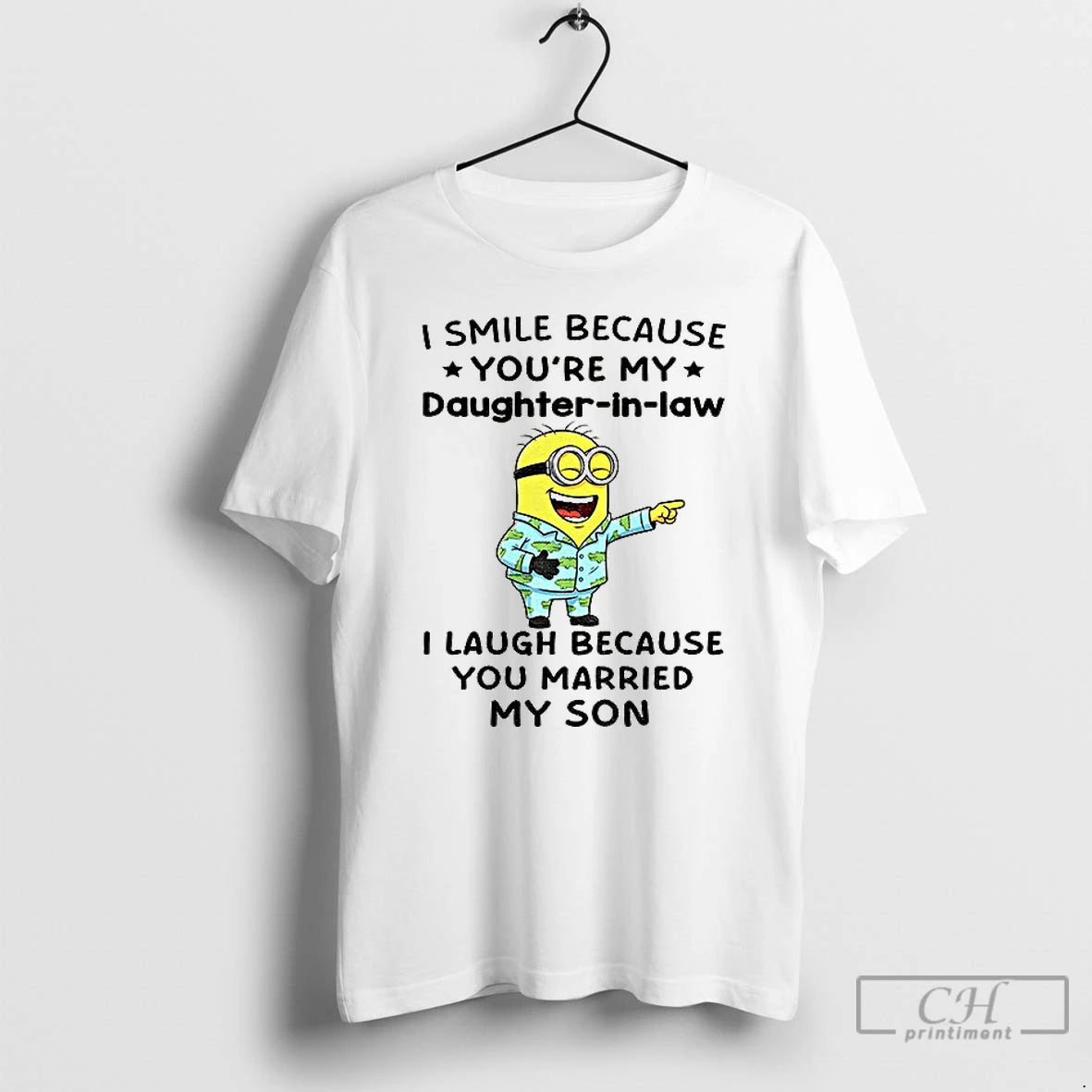 Premium Minion I Smile Because Youre My Daughter In Law I Laugh Because You Married - clothing by TeeHivey.com