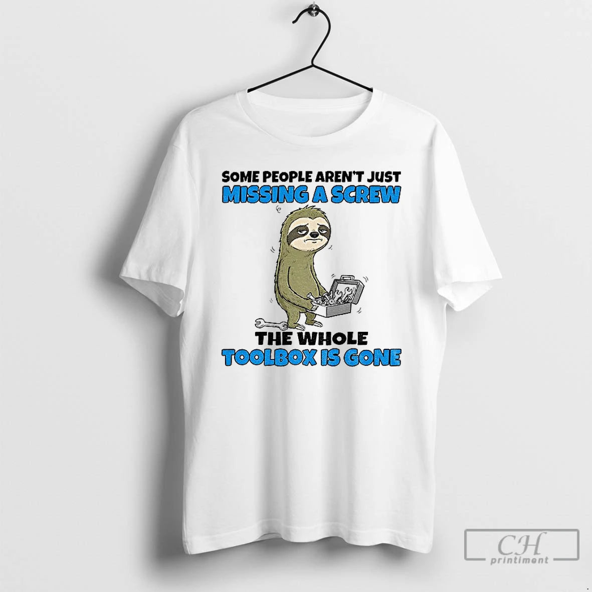 Premium Sloth Some People Arent Just Missing A Screw The Whole Toolbox Is Gone - clothing by TeeHivey.com
