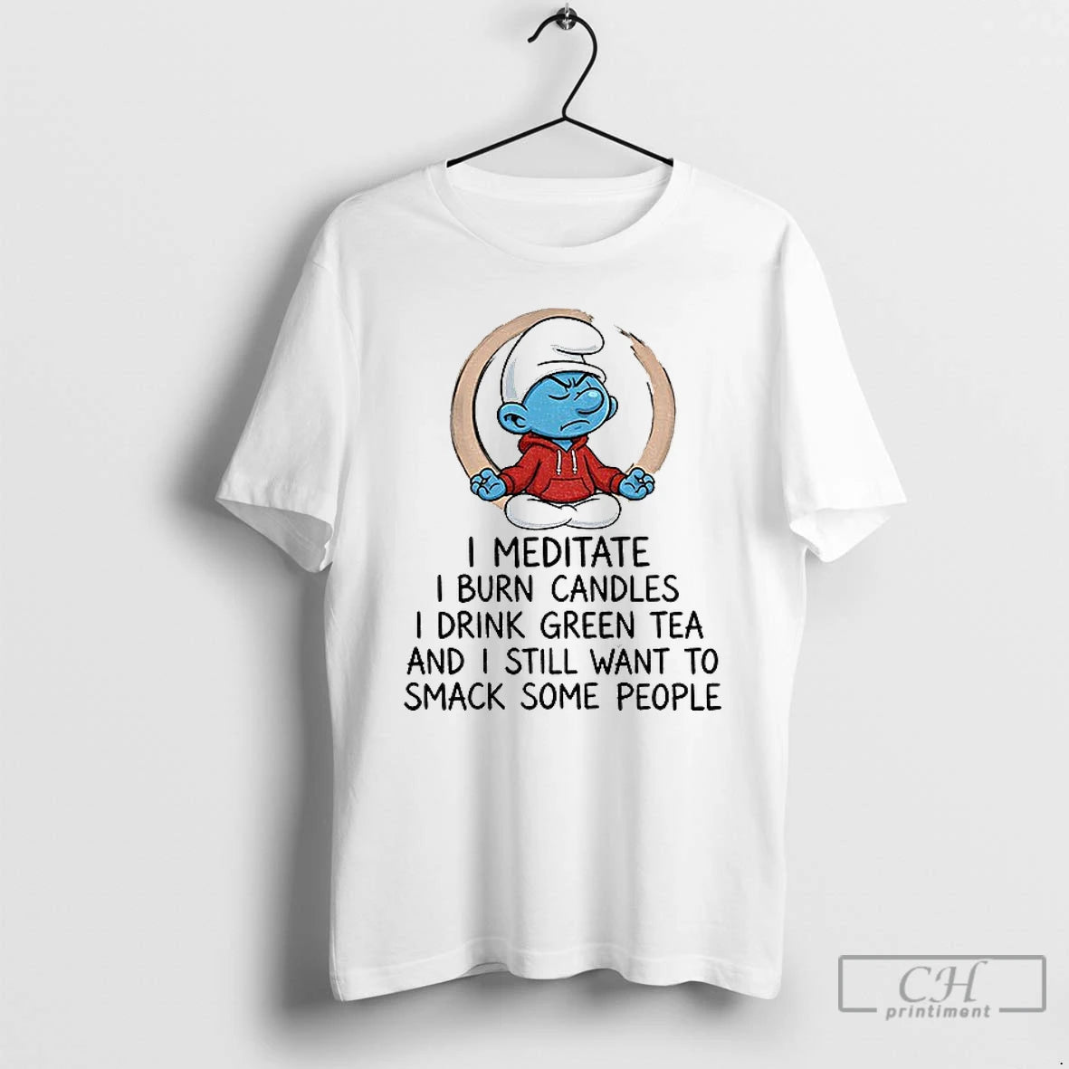 Premium Smurf I Meditate I Burn Candles I Drink Green Tea And I Still Want - clothing by TeeHivey.com