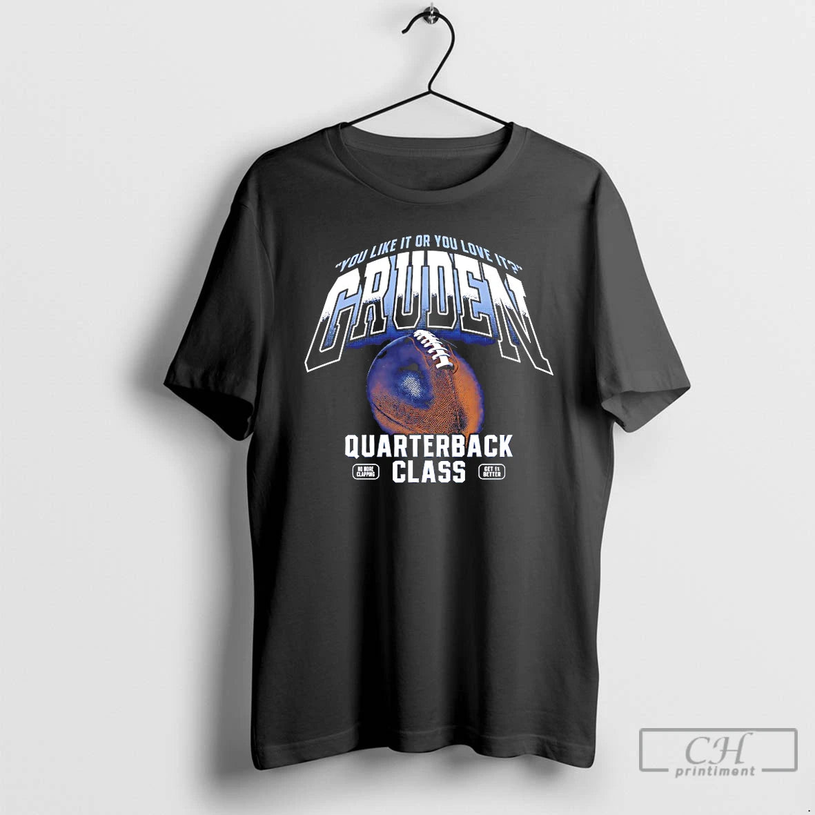 Premium You Like It Or You Love It Gruden Quarterback Class - clothing by TeeHivey.com