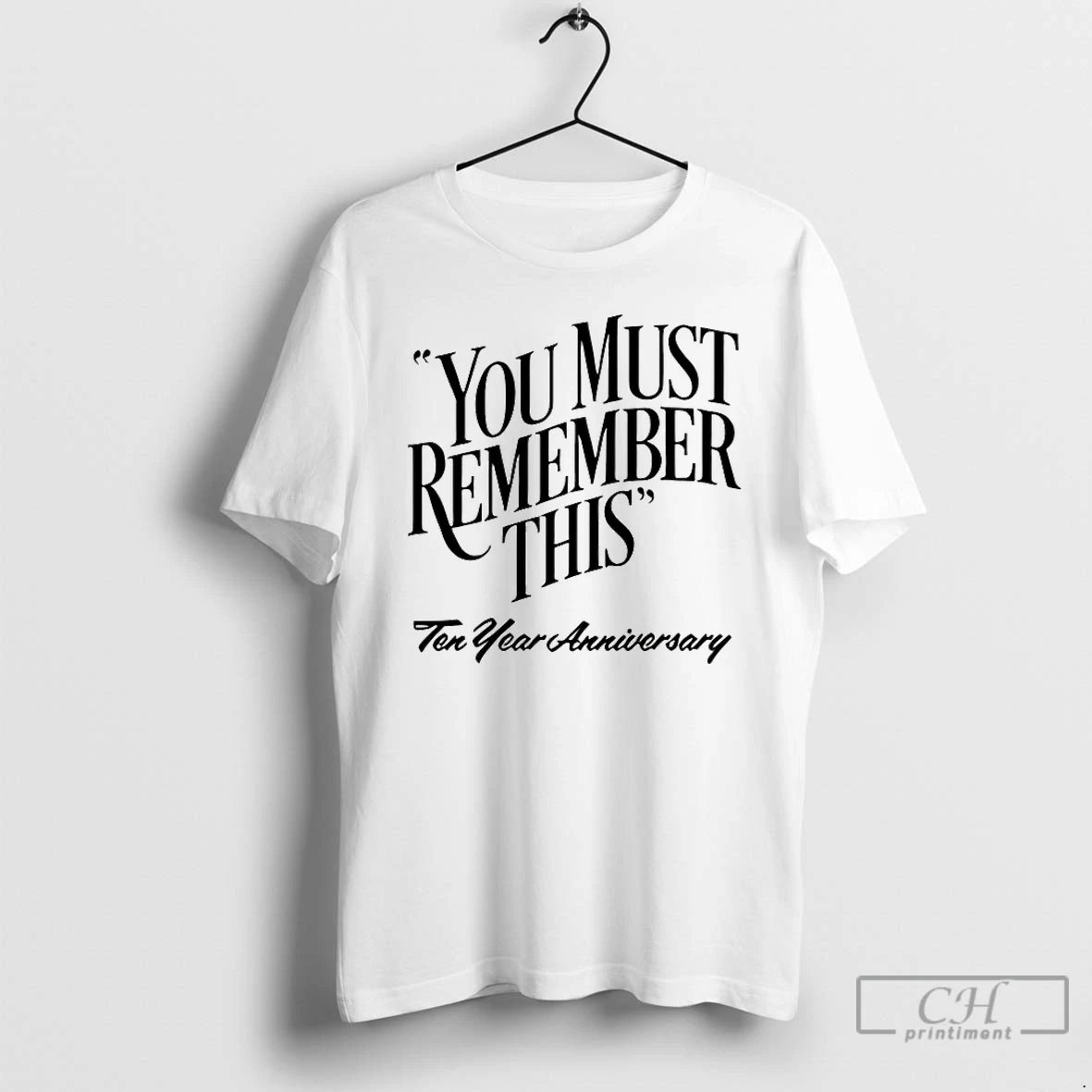 Premium You Must Remember This Ten Year Anniversary - clothing by TeeHivey.com