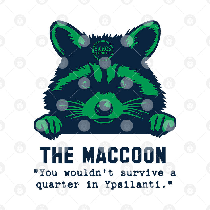 Raccoon The Maccoon You Wouldn’t Survive A Quarter In Ypsilanti Shirt