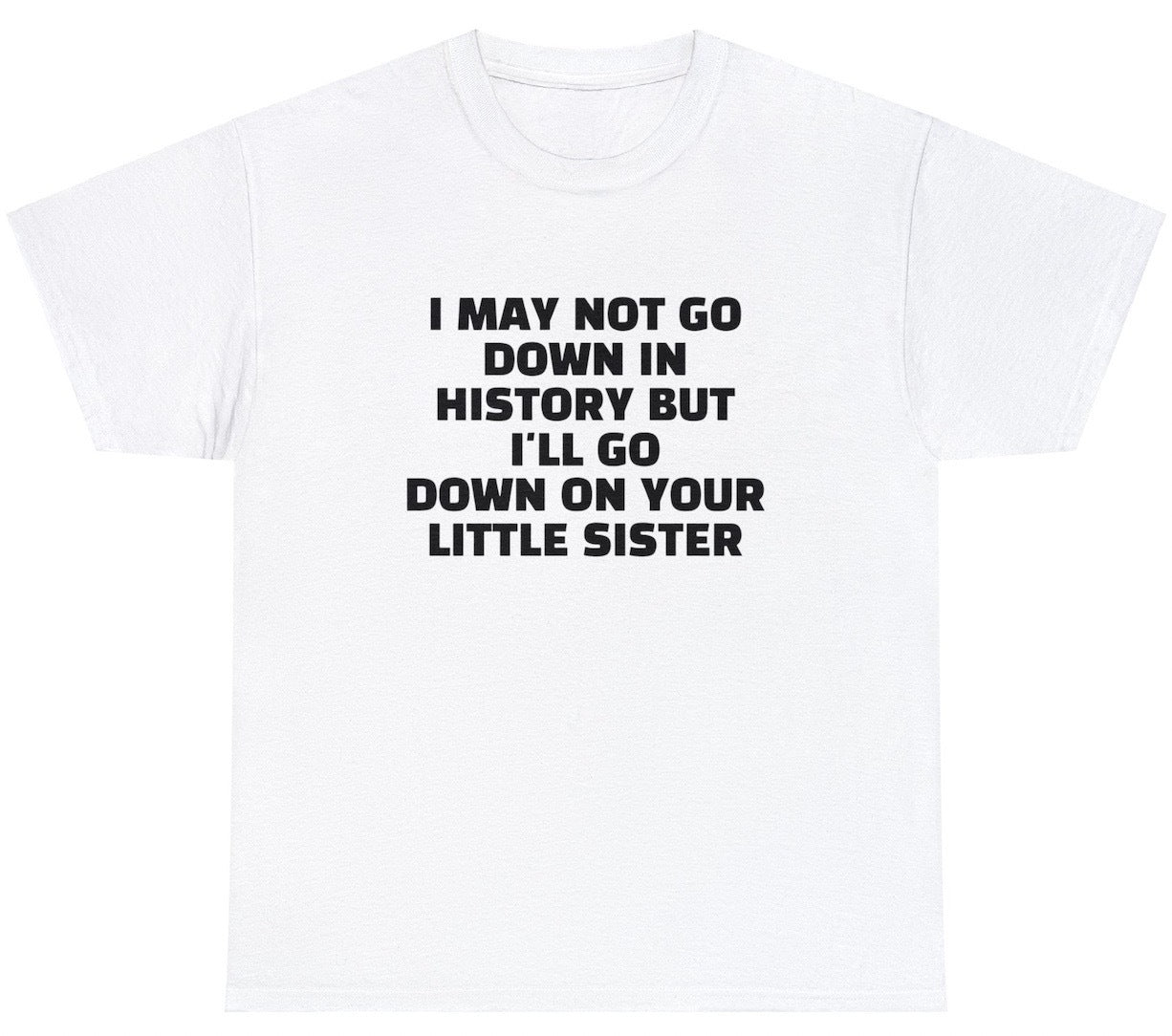 Go Down In History On Your Sister Tee - clothing by TeeHivey.com