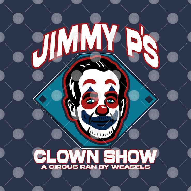 Sell The Team Jimmy P’s Clown Show A Circus Ran By Weasels T Shirt