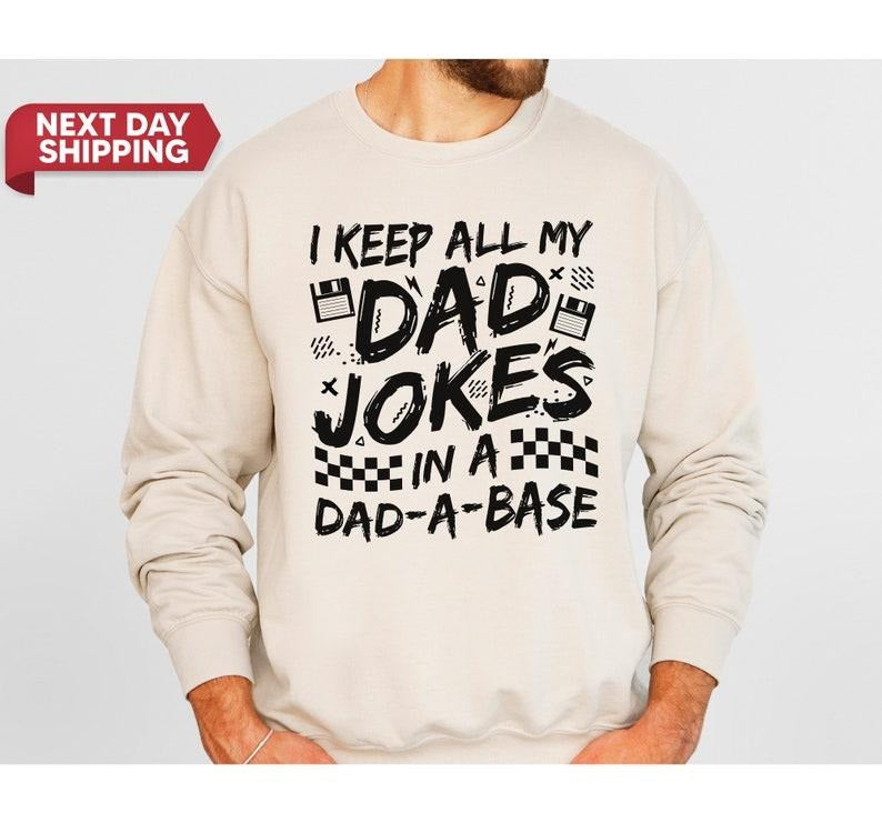 Shirt For Dad I Keep All My Dad Jokes In A Dad-a-base, Gift For New Dad, For Cool Daddy Father's Day Shirt, Gift for Best Dad, Fatherhood T-shirt, sweater and Hoodiestyle{n002}2