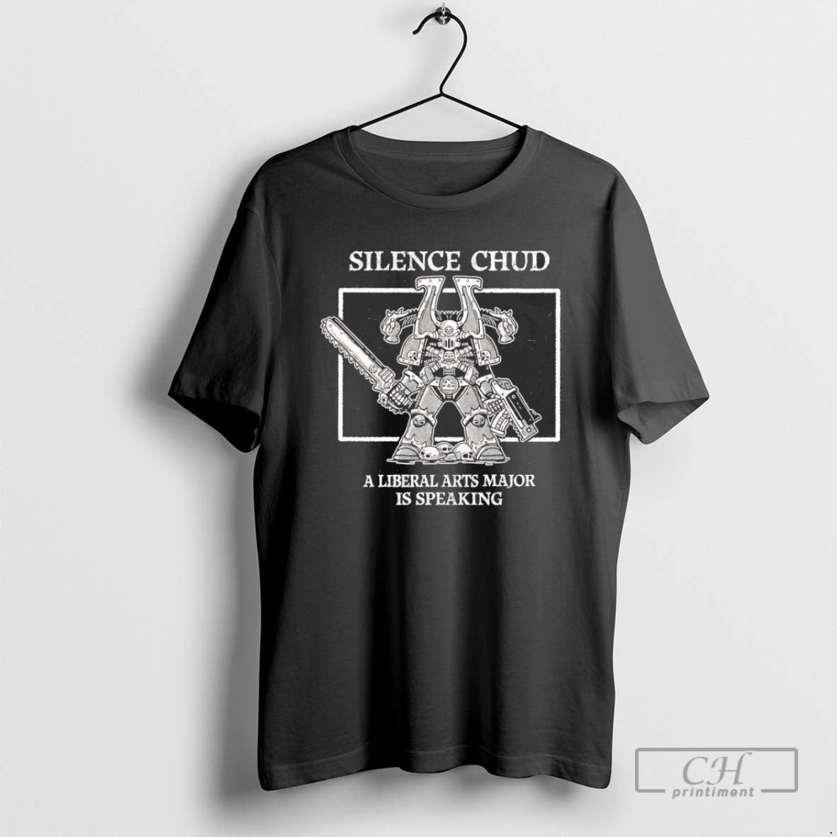 Silence Chud A Liberal Arts Major Is Speaking T Shirts - clothing by TeeHivey.com