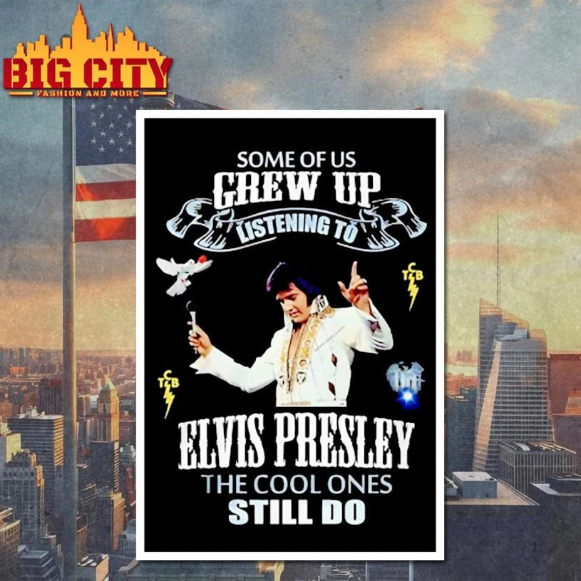 Some Of Us Grew Up Listen to Elvis Presley The Cool One Graphic Shirt
