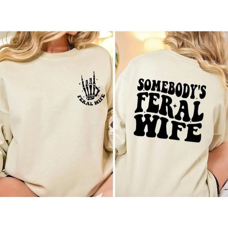 Somebodys Feral Wife sweatshirt, Feral Wife Gift, Two sided Feral Wife sweatshirt, Cute Family Trip shirt, Cute Wife shirt, Feral Mama Gift