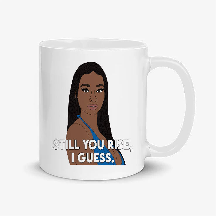 Still You Rise I Guess Mug