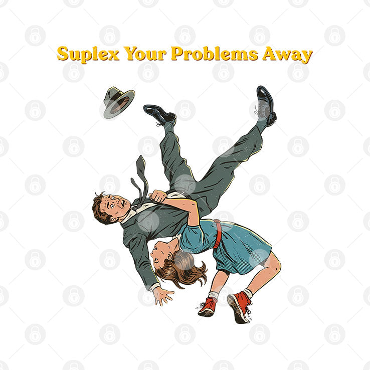 Suplex Your Problems Away T Shirt