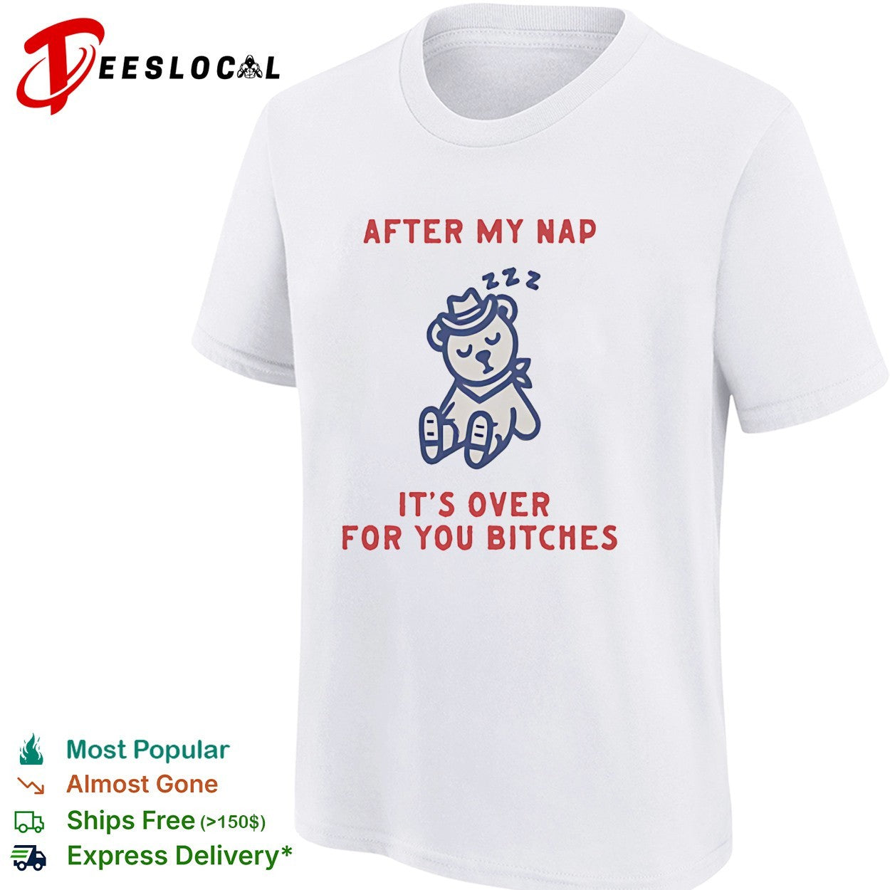 Teddy bear sleeping after my nap 222 it’s over for you bitches shirt