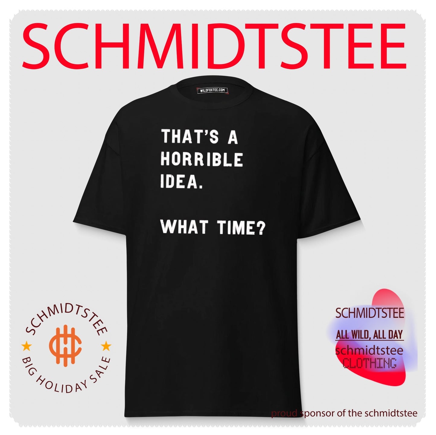 That’s a Horrible Idea What Time funny quote shirt