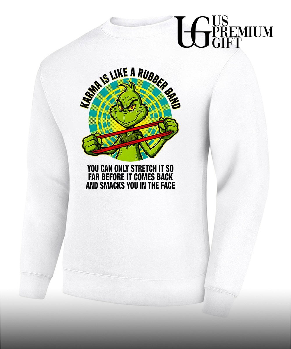 The Grinch Karma is like a rubber band you can only stretch it so far shirt