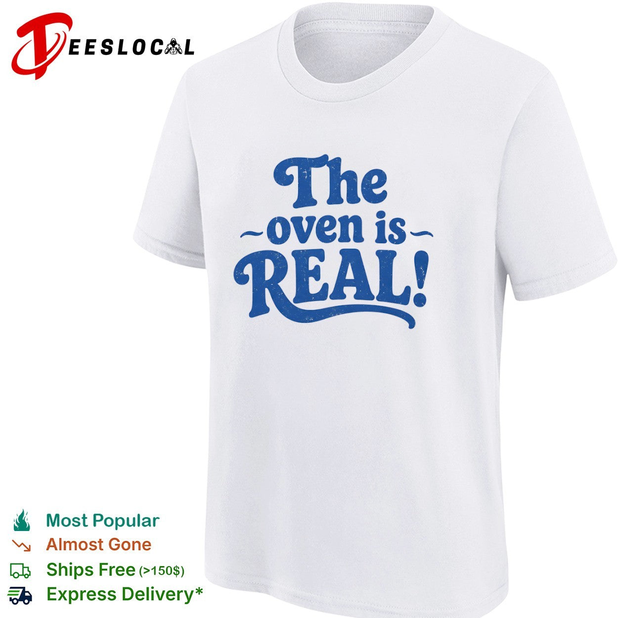 The oven is real shirt