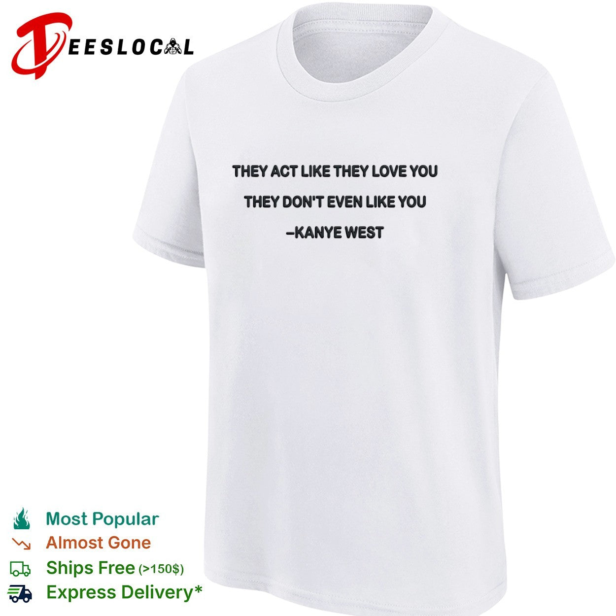 They act like they love you they dont even like you shirt
