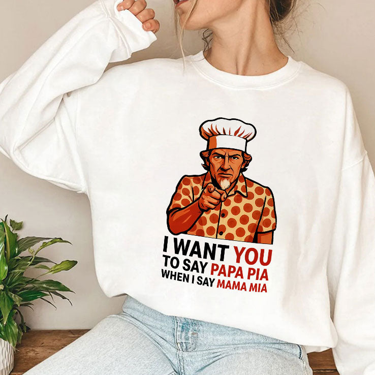 Tony Pepperoni I Want You To Say Papa Pia When I Say Mama Mia Shirt