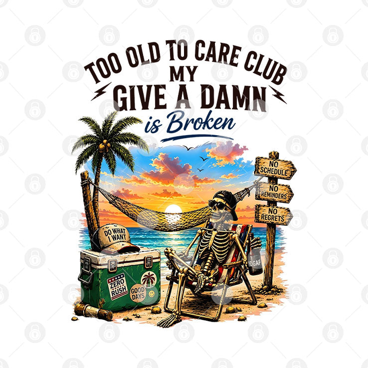 Too Old To Care Club Don’t Care My Give A Damn Is Broken T Shirt