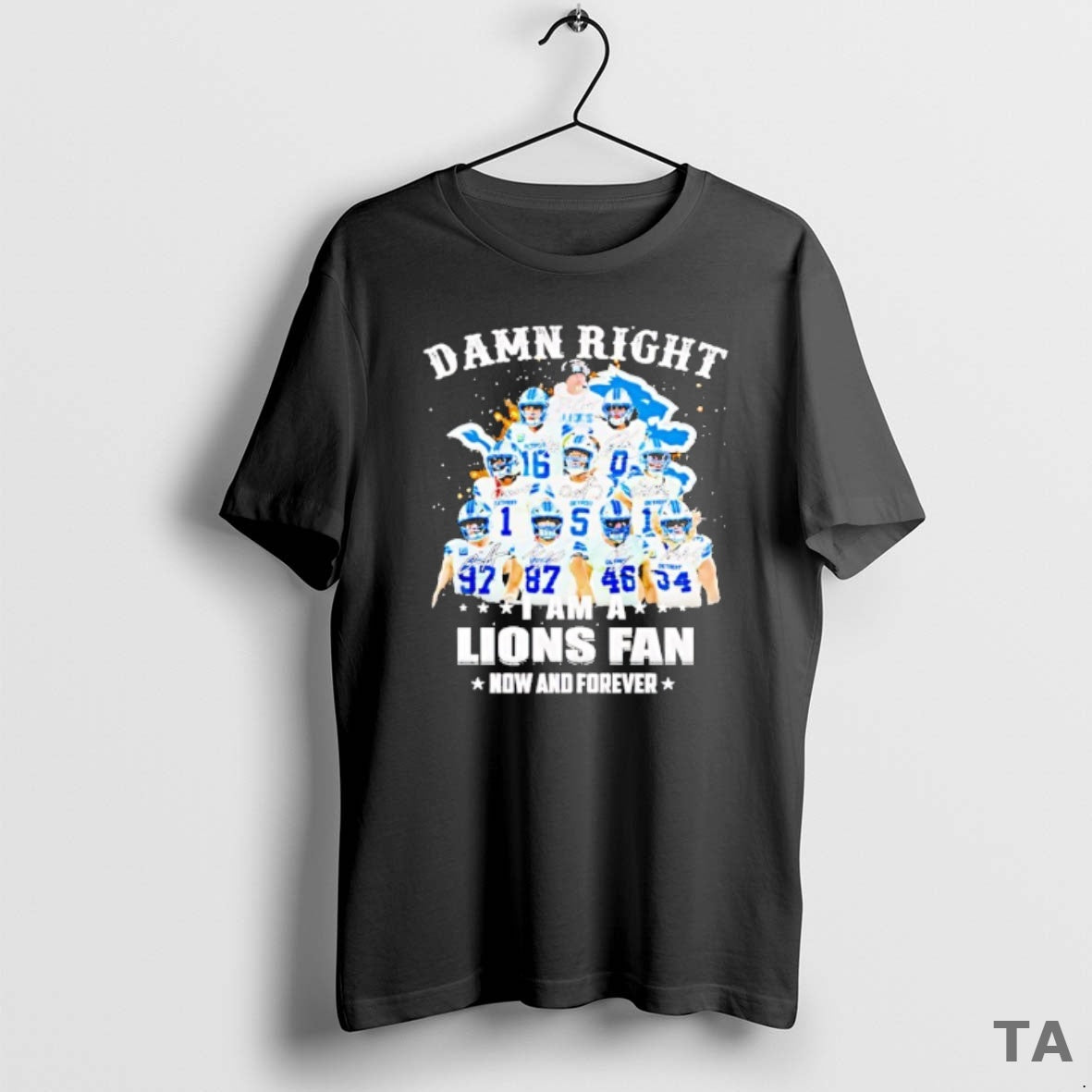 Top Damn Right Team Player I Am A Lions Fan Now And Forever - clothing by TeeHivey.com