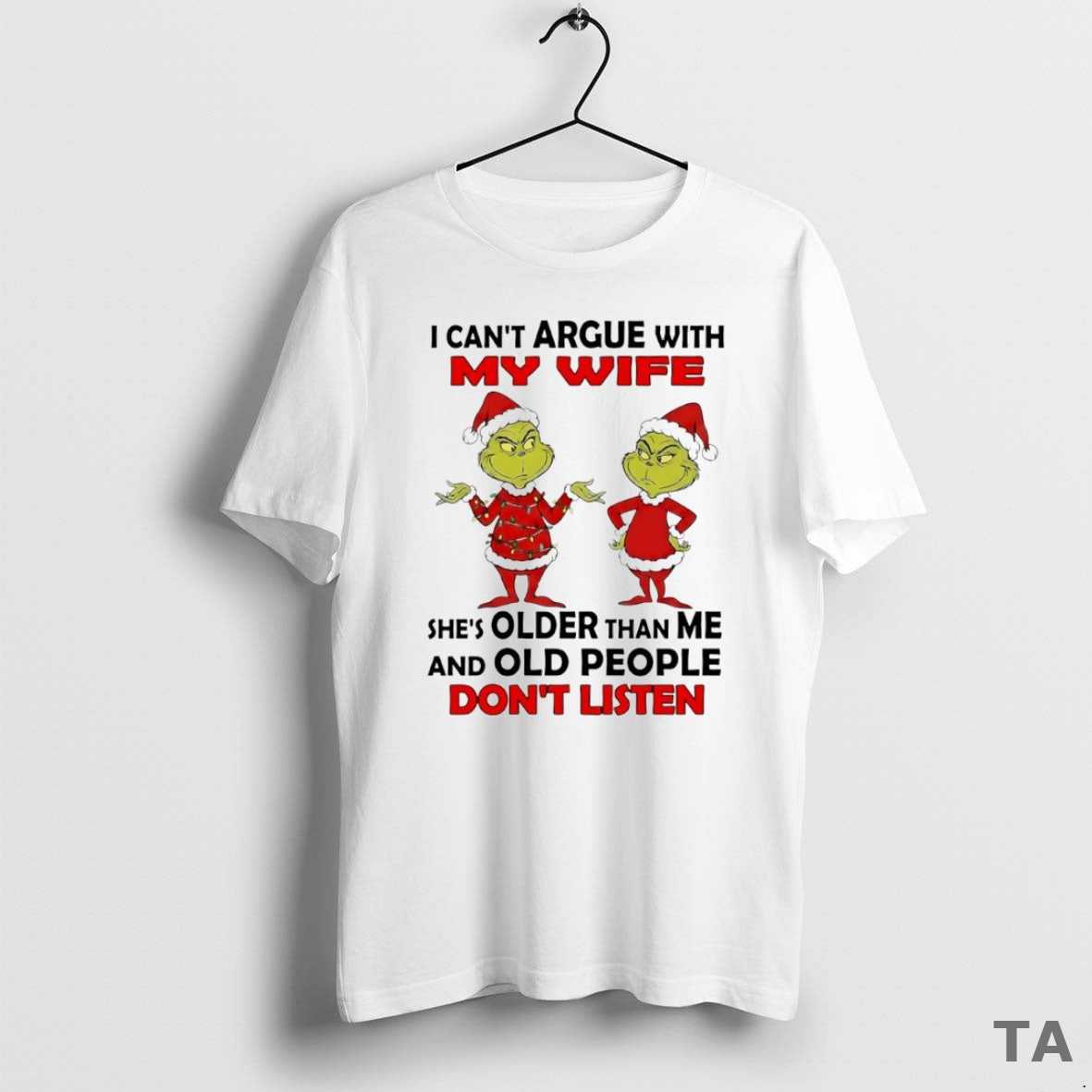 Top Grinch I Cant Argue With My Wife Shes Older Than Me And Old People - clothing by TeeHivey.com
