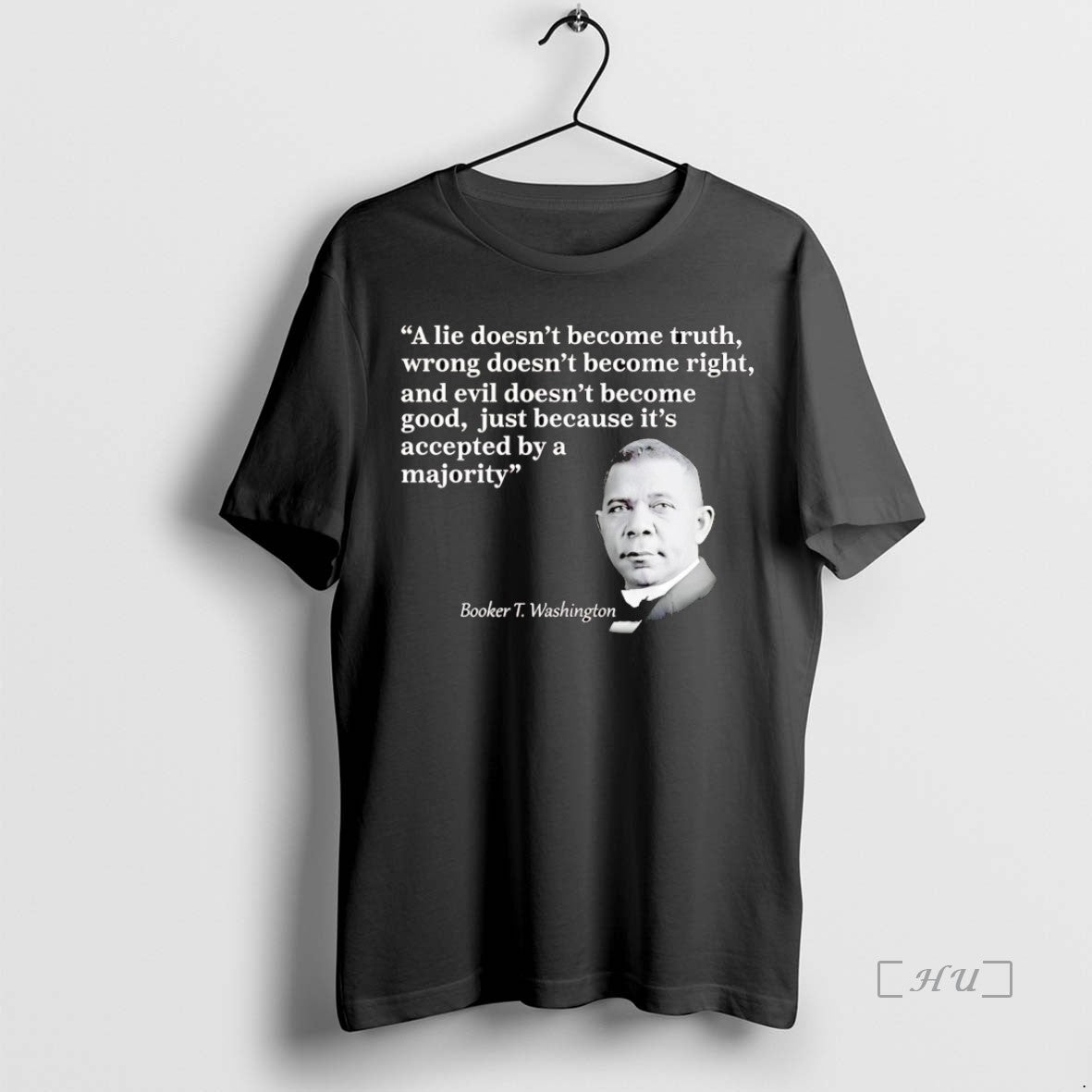 Trending Booker T Washington A Lie Doesnt Become Truth Wrong - clothing by TeeHivey.com