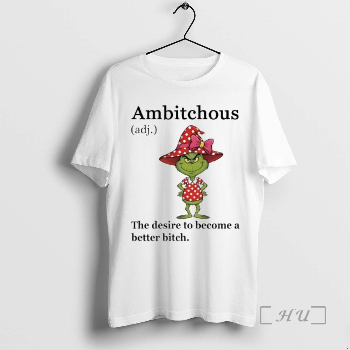 Trending Grinch Ambitchous The Desire To Become A Better Bitch - clothing by TeeHivey.com