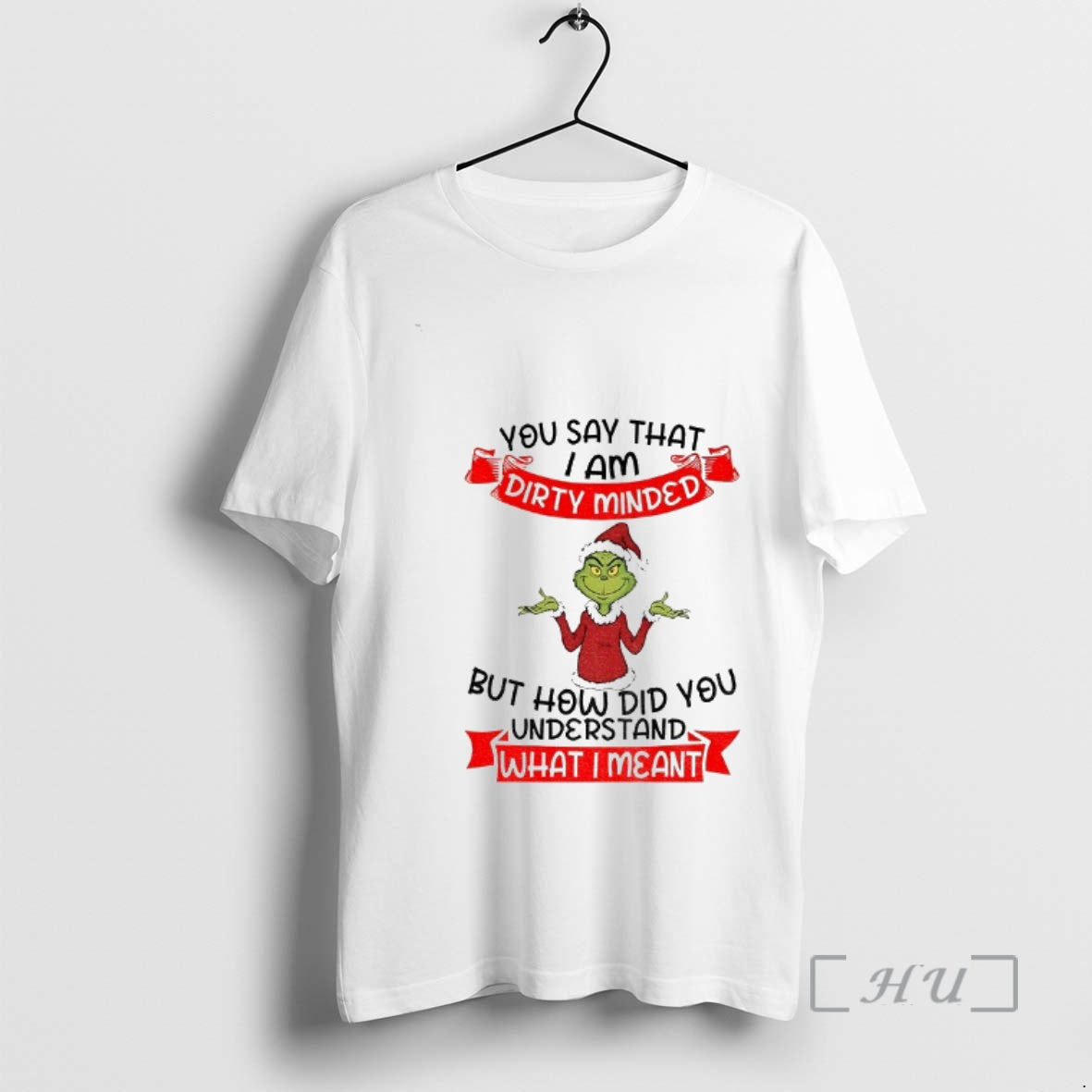 Trending Grinch Santa You Say That I Am Dirty Minded But How Did You Understand - clothing by TeeHivey.com