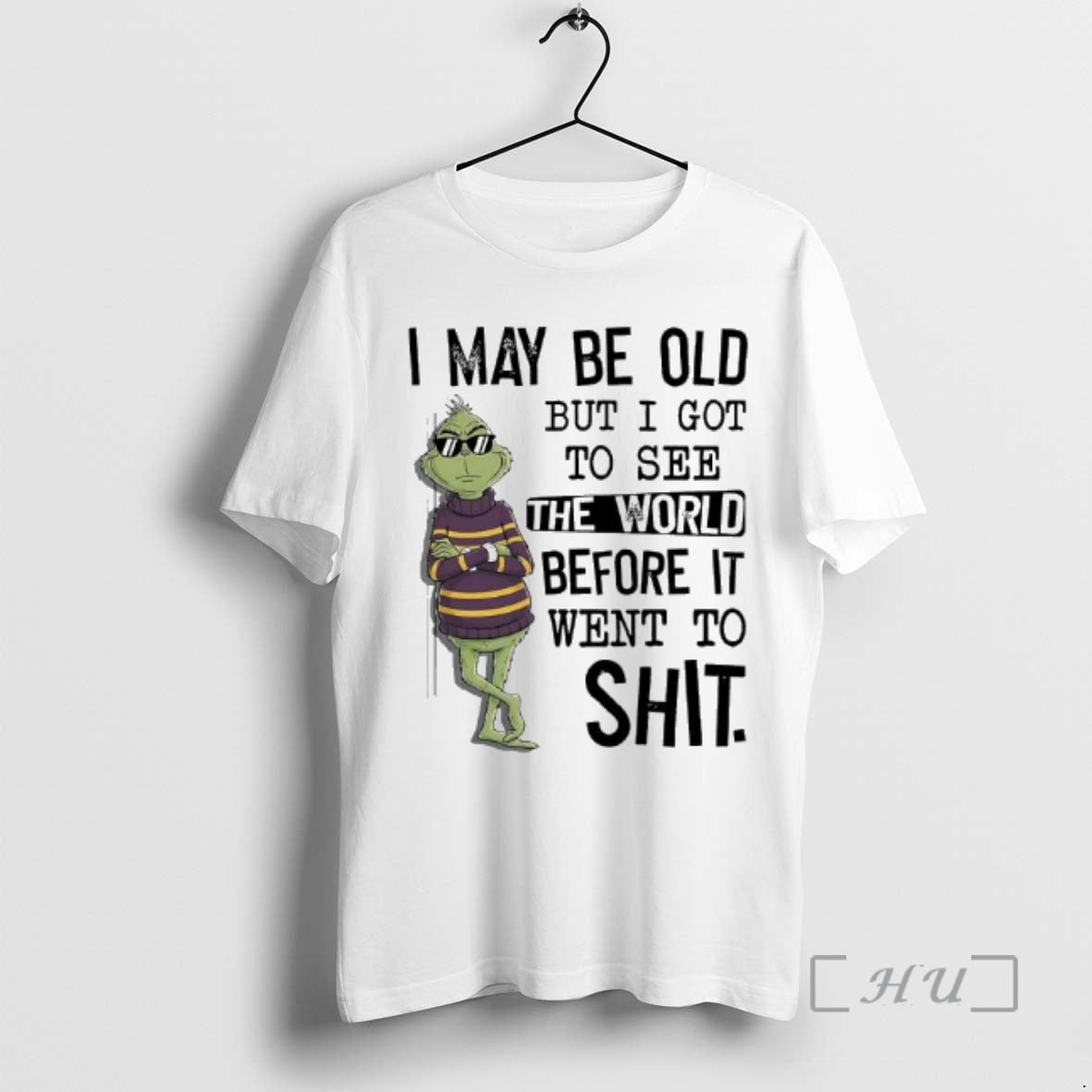Trending Grinch May Be Old But I Got To See The World Before It Went - clothing by TeeHivey.com