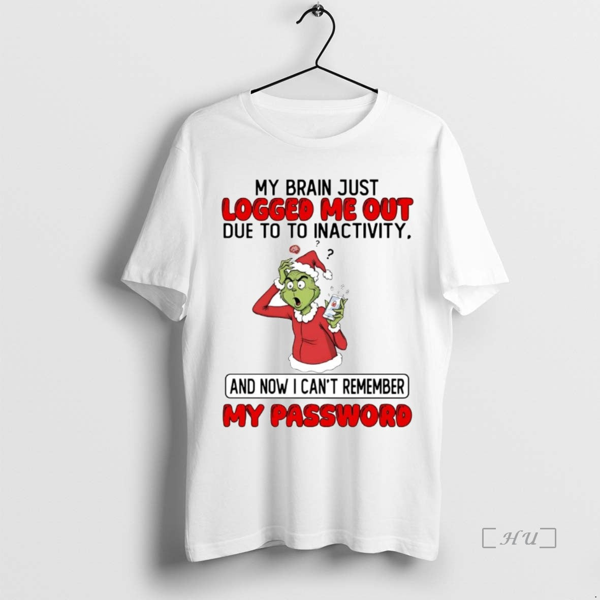 Trending Grinch My Brain Just Logged Me Out Due To To Inactivity Christmas Premium - clothing by TeeHivey.com