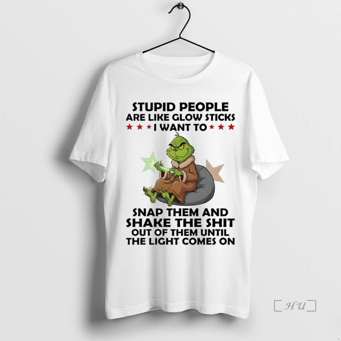 Trending Grinch Stupid People Are Like Glow Sticks Snap Them And Shake Shit Premium - clothing by TeeHivey.com