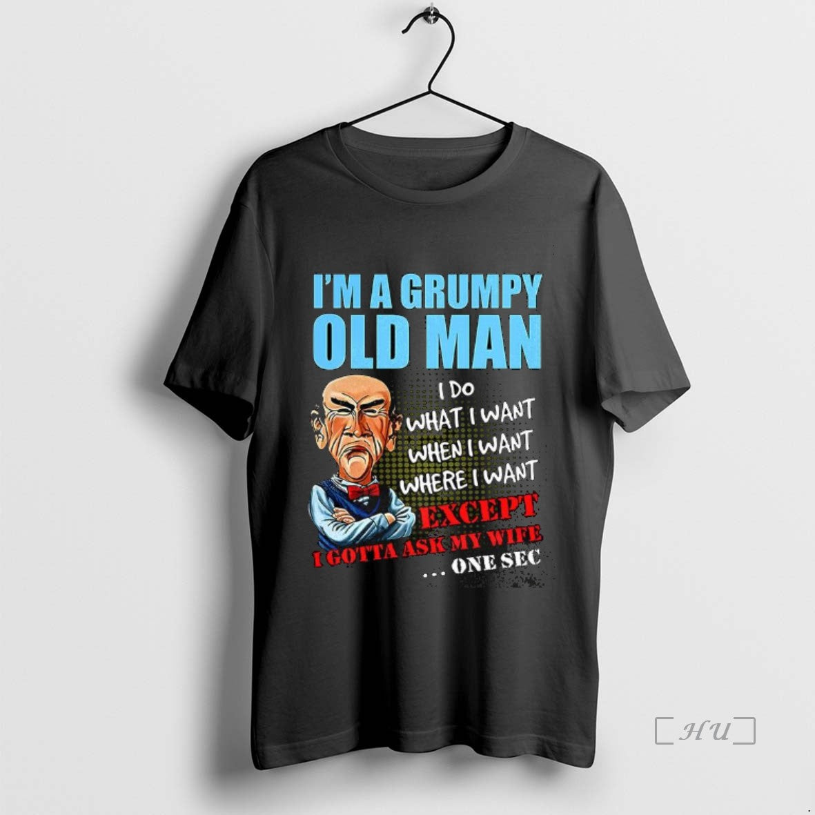 Trending Im A Grumpy Old Man I Do What I Want When I Want Where - clothing by TeeHivey.com