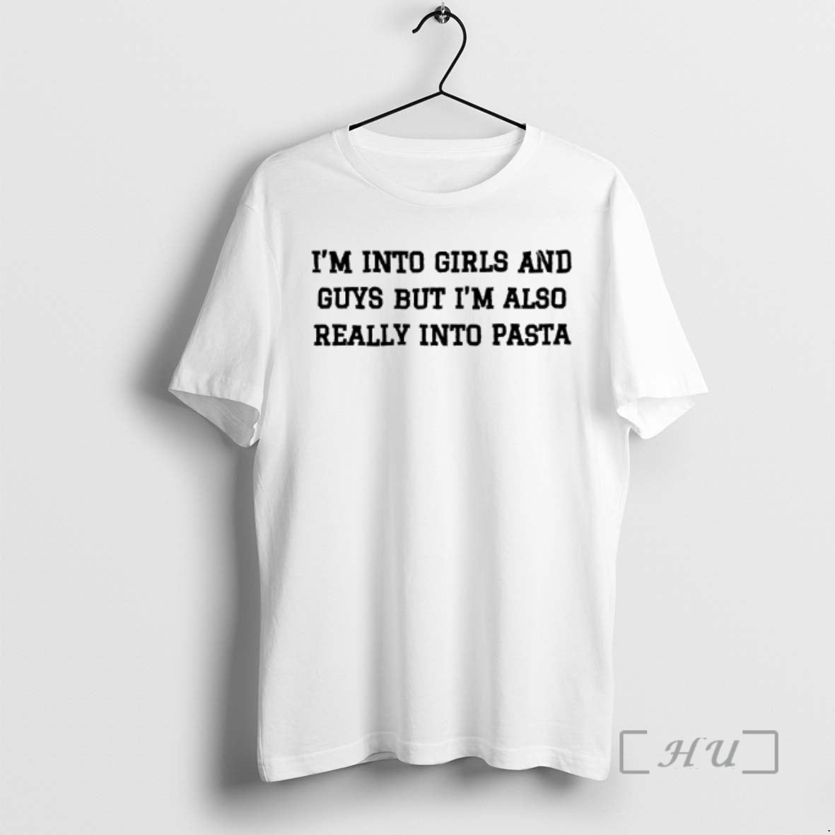 Trending Im Into Girls And Guys But Im Also Really Into Pasta Tex - clothing by TeeHivey.com