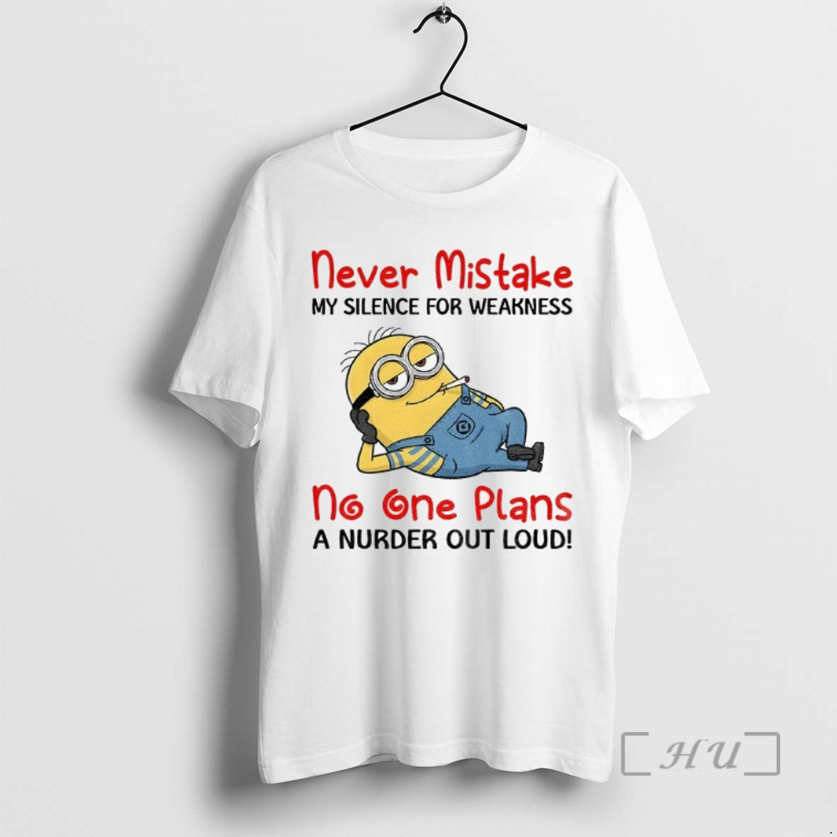 Trending Minion Never Mistake My Silence For Weakness No One Plans A Nurder Out Loud - clothing by TeeHivey.com