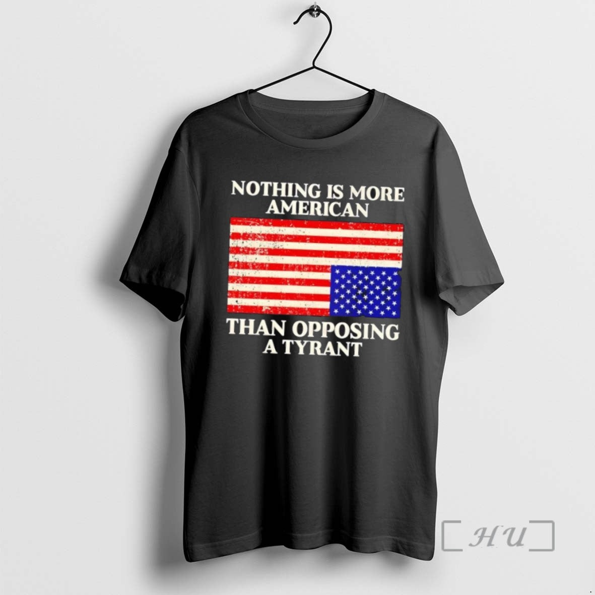 Trending Nothing Is More American Than Opposing A Tyrant Us Flag - clothing by TeeHivey.com