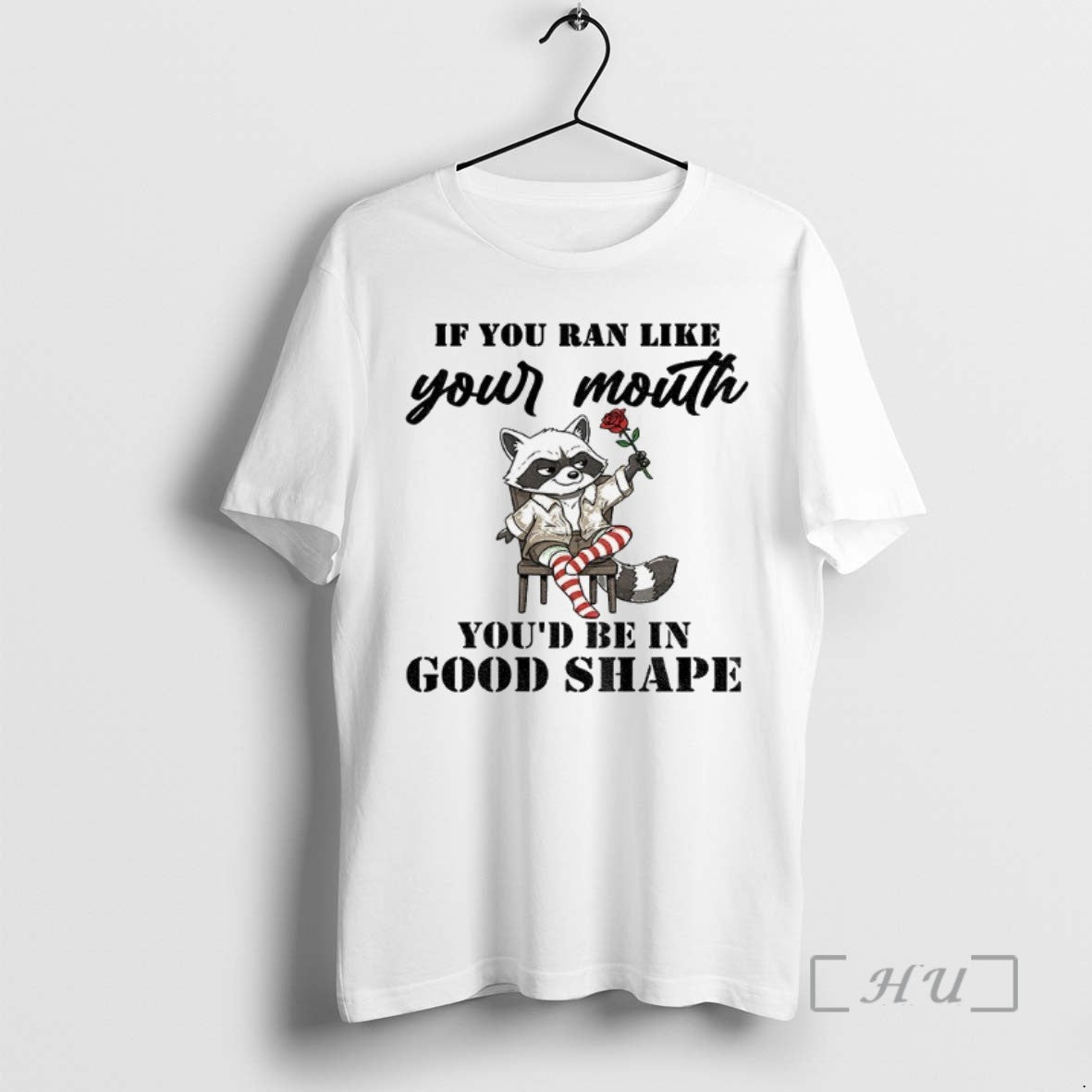 Trending Raccoon If You Ran Like Your Mouth Youd Be In Good Shape T Shirts - clothing by TeeHivey.com
