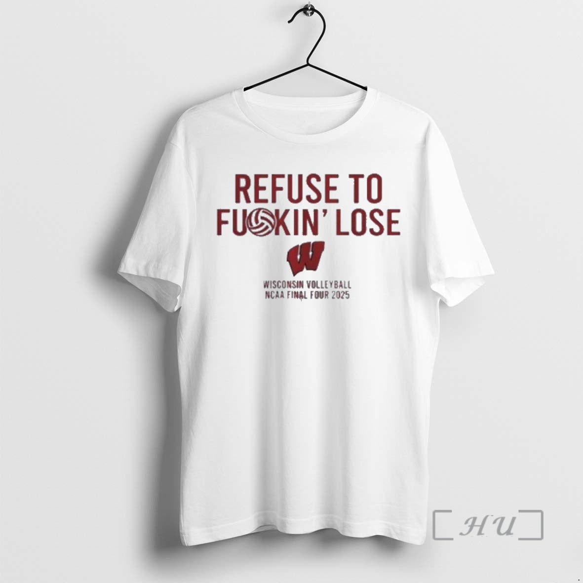 Trending Refuse To Fuckin Lose Wisconsin Badgers Volleyball Ncaa Final Four 2025 Premium T Shirts - clothing by TeeHivey.com
