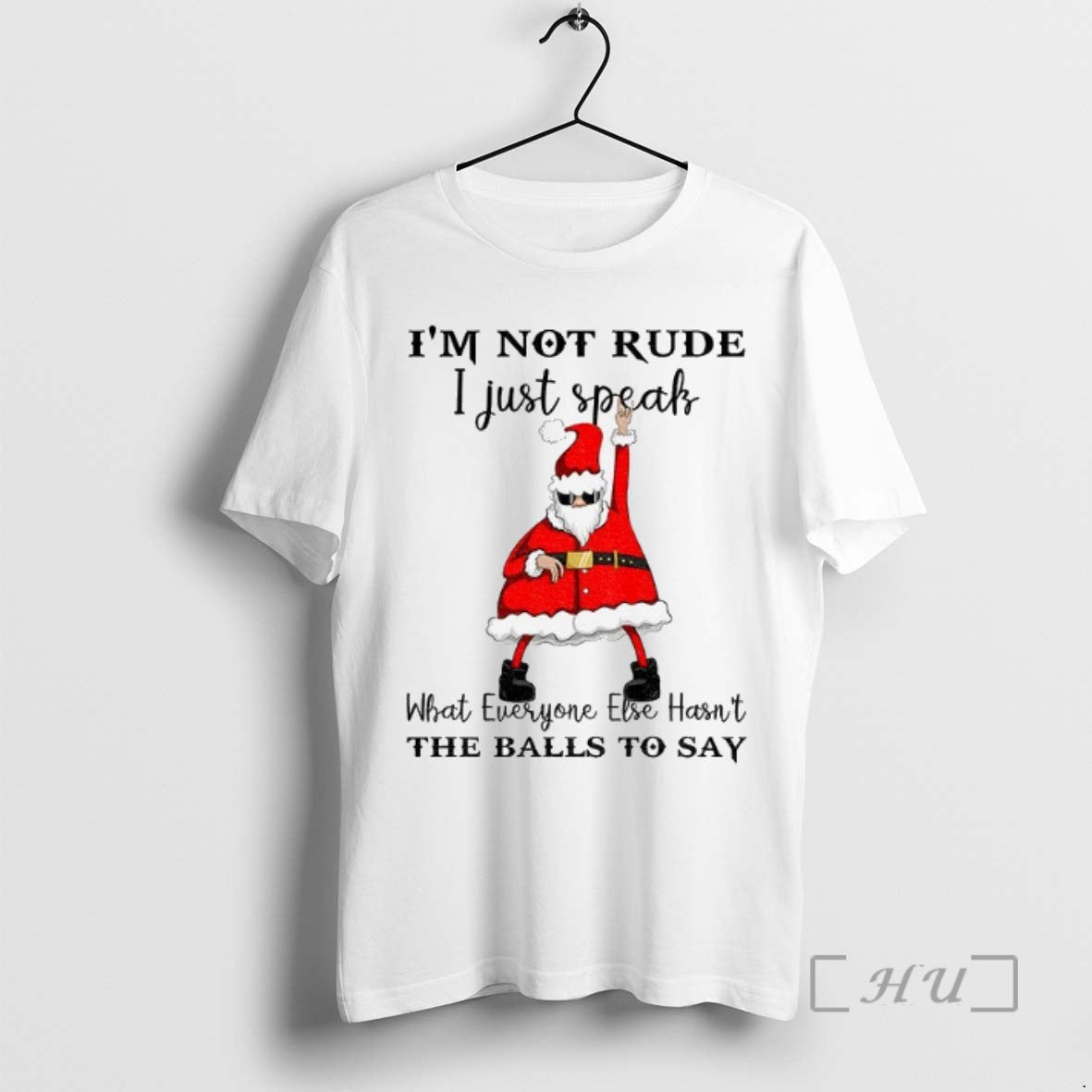 Trending Santa Claus Im Not Rude I Just Speak What Everyone Else Hasnt The Balls - clothing by TeeHivey.com
