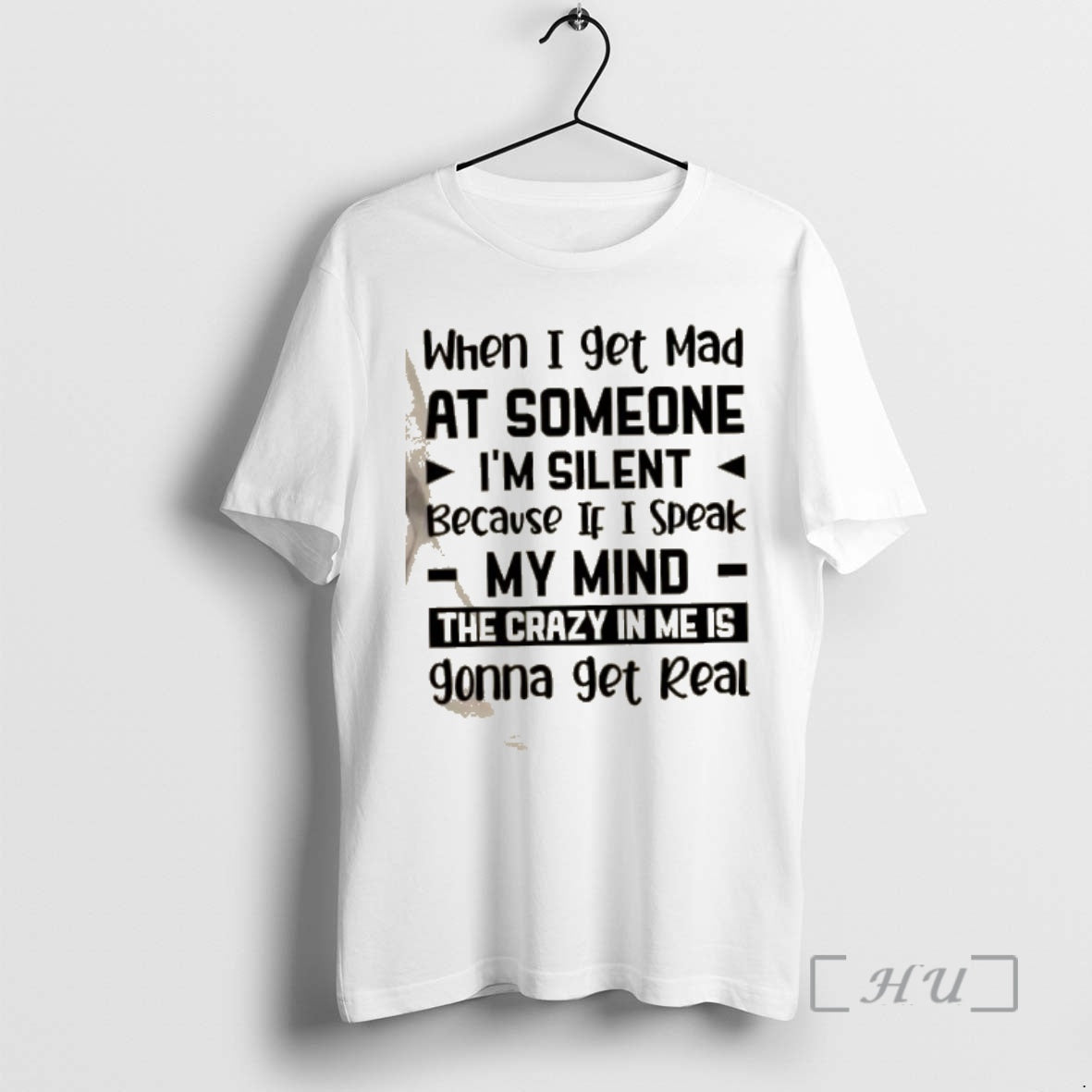 Trending When I Get Mad At Someone Im Silent Because If I Speak My Mind - clothing by TeeHivey.com