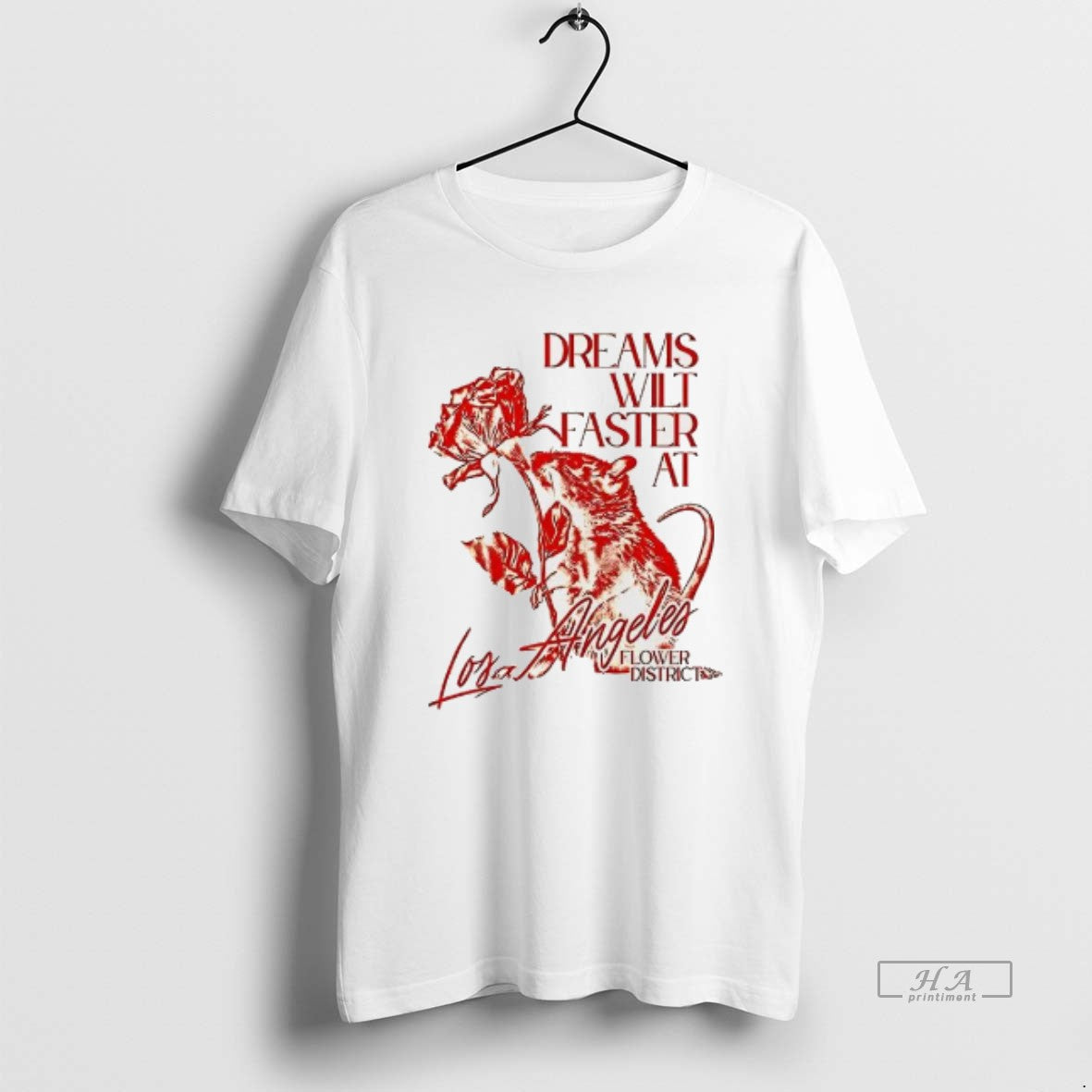 Trendy Dreams Wilt Faster At Los Angeles - clothing by TeeHivey.com