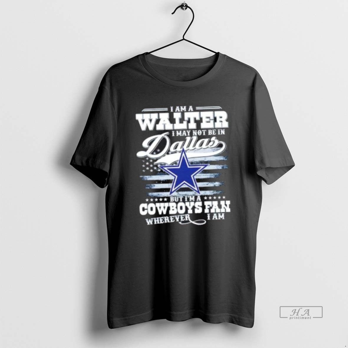 Trendy I Am A Walter I May Not Be In Dallas But Im A Cowboys - clothing by TeeHivey.com