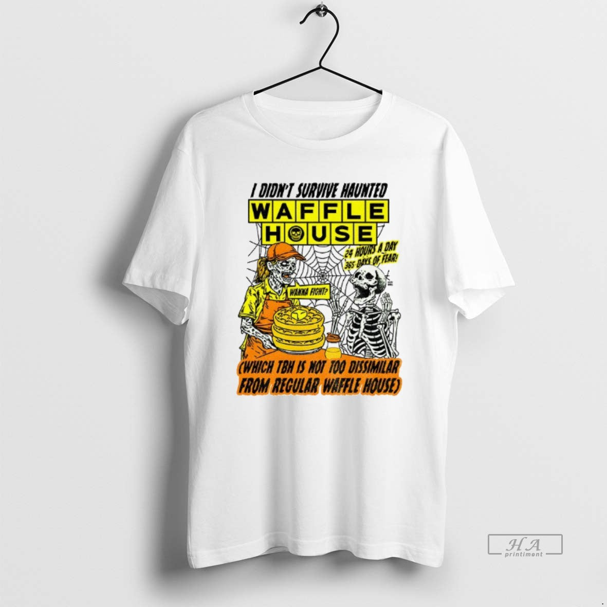 Trendy Skeleton I Didnt Survive Haunted Waffle House 24 Hours A Day Which Tbh Is - clothing by TeeHivey.com