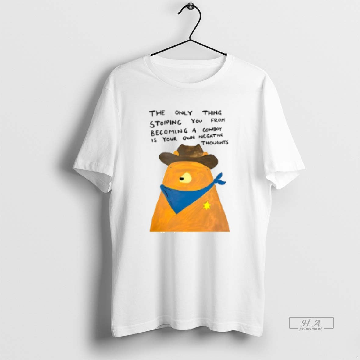 Trendy The Only Thing Stopping You From Becoming A Cowboy Is Your Own Negative Thoughts - clothing by TeeHivey.com