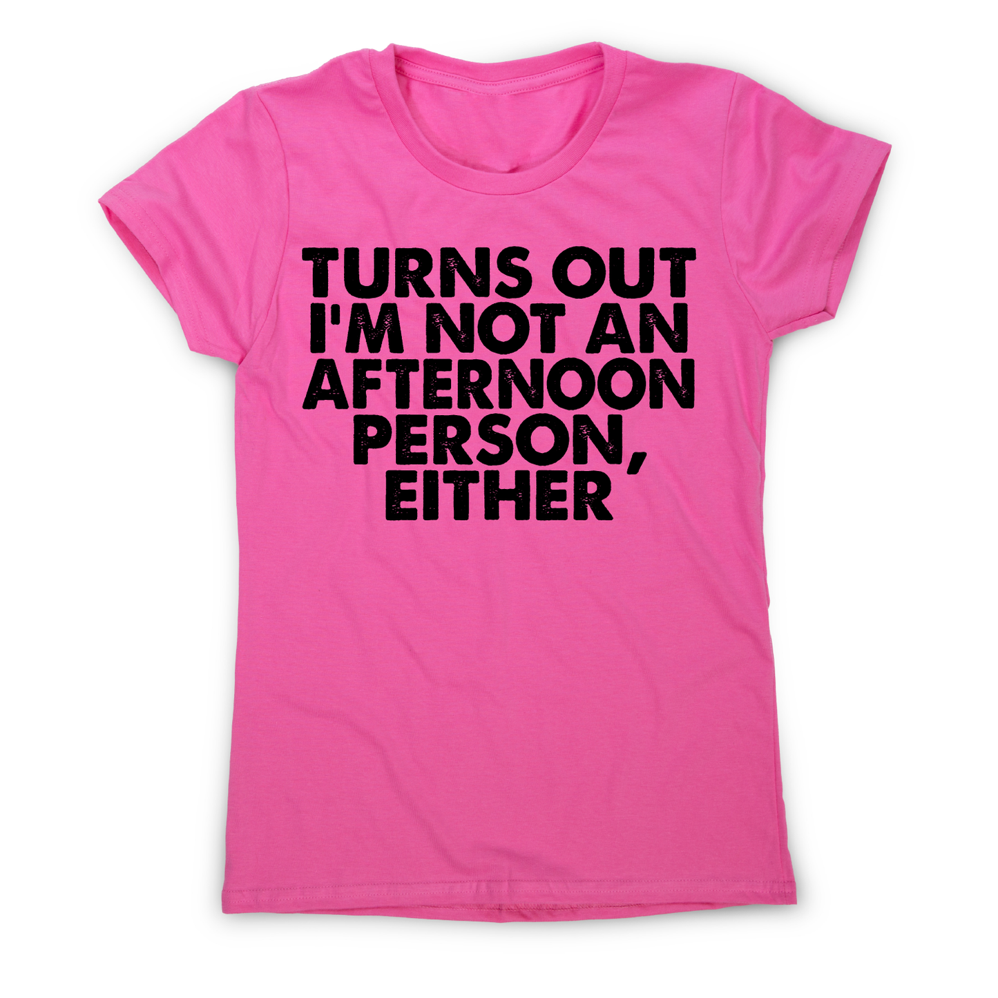 Turns out i'm not an funny lazy slogan t-shirt women's