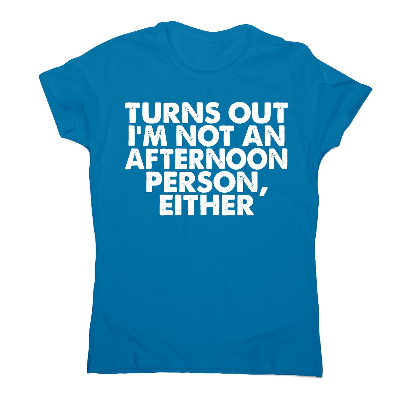 Turns out i'm not an funny lazy slogan t-shirt women's