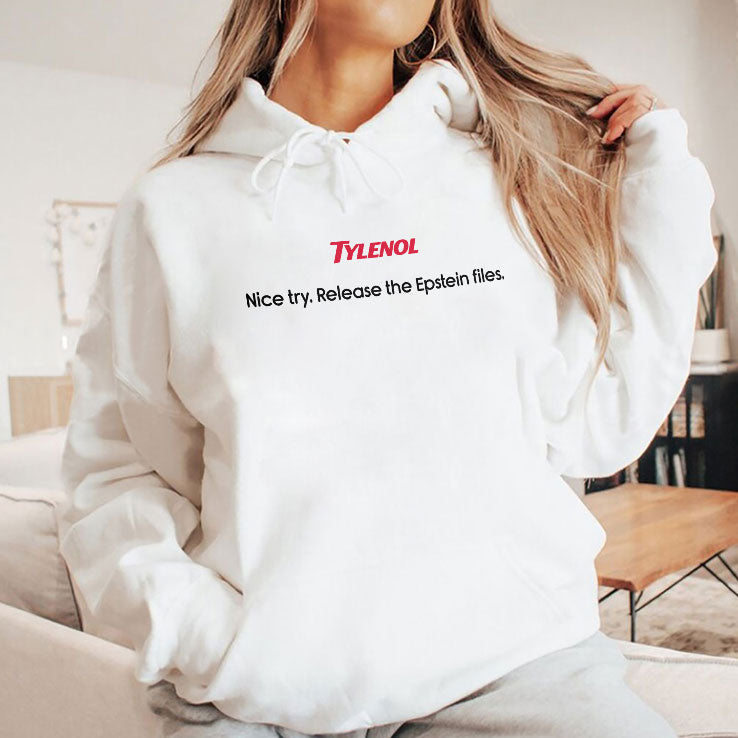 Tylenol Nice Try Release The Epstein Files T Shirt