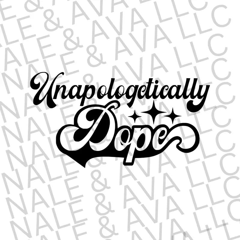 Unapologetically Dope Screen Print Transfer