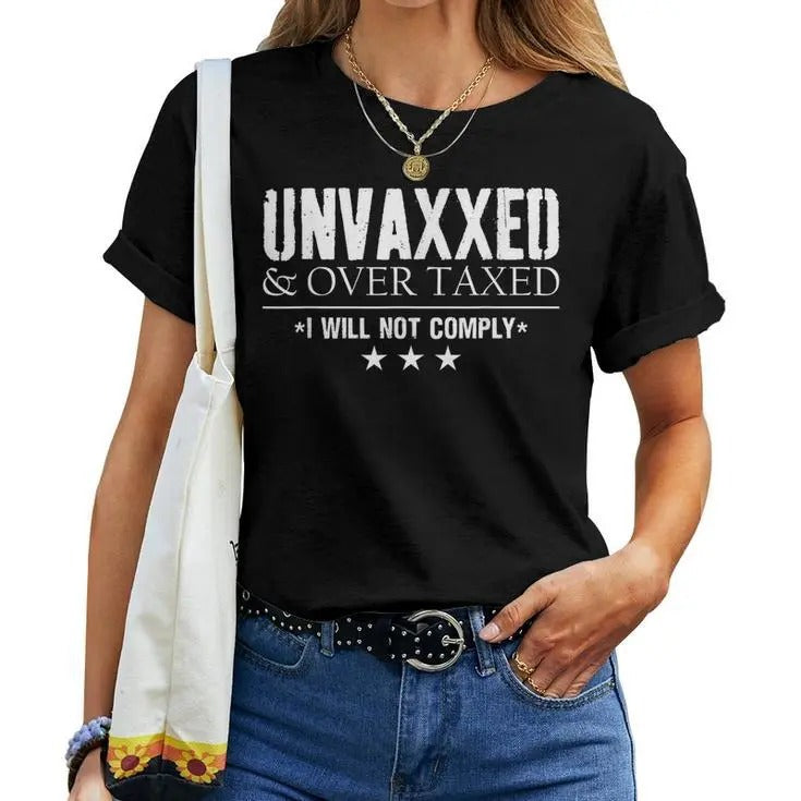 Unvaxxed And Overtaxed I Will Not Comply T-shirt Top Womenswear