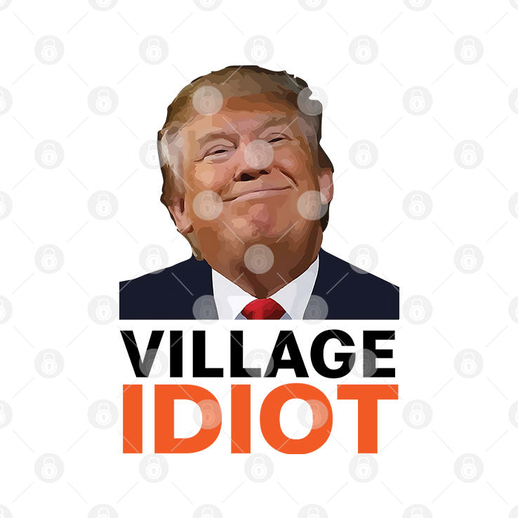 Village Idiot Trump T Shirt