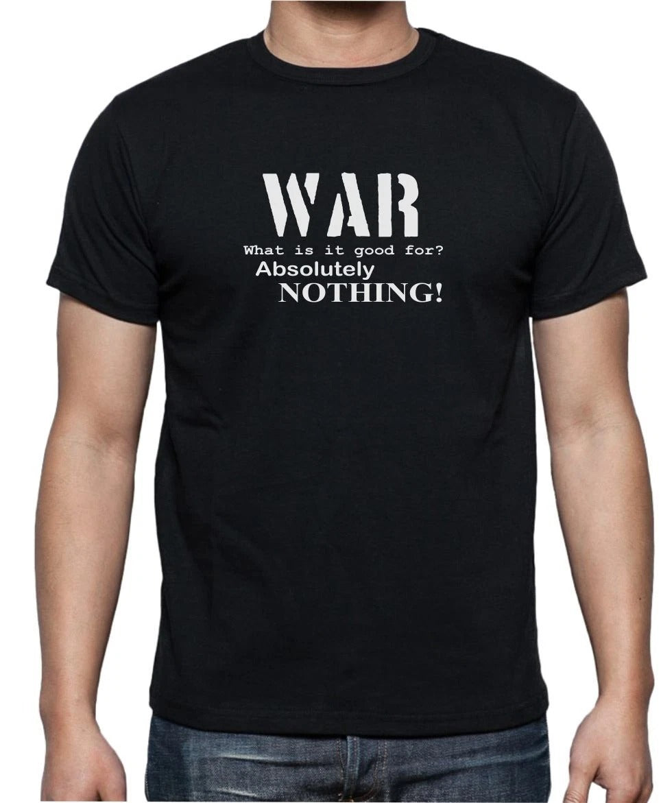 WAR, What is it good for - FUNNY EDWIN STARR SLOGAN Mens Womens Kids T-Shirt