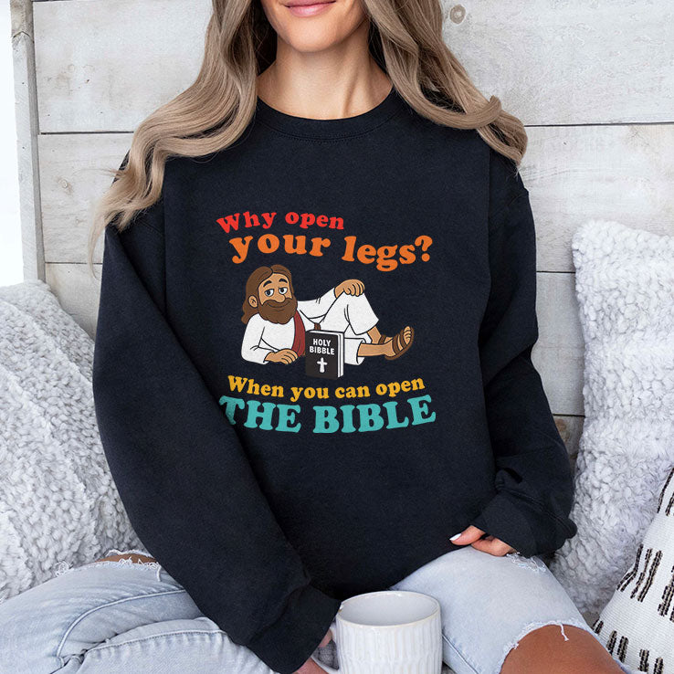 Why Open Your Legs When You Can Open The Bible Christ T Shirt
