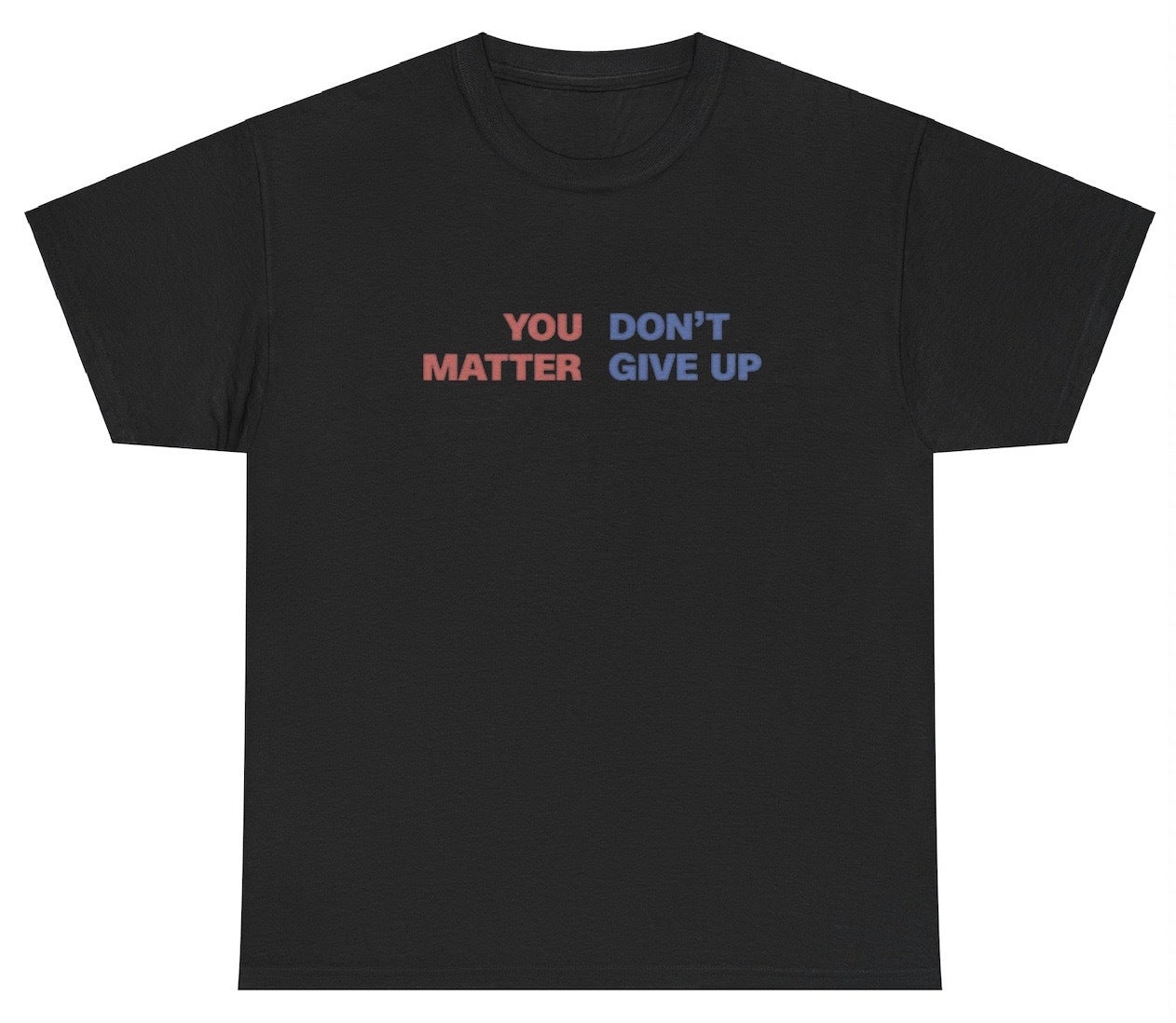 AAA You Dont Matter Give Up T Shirt